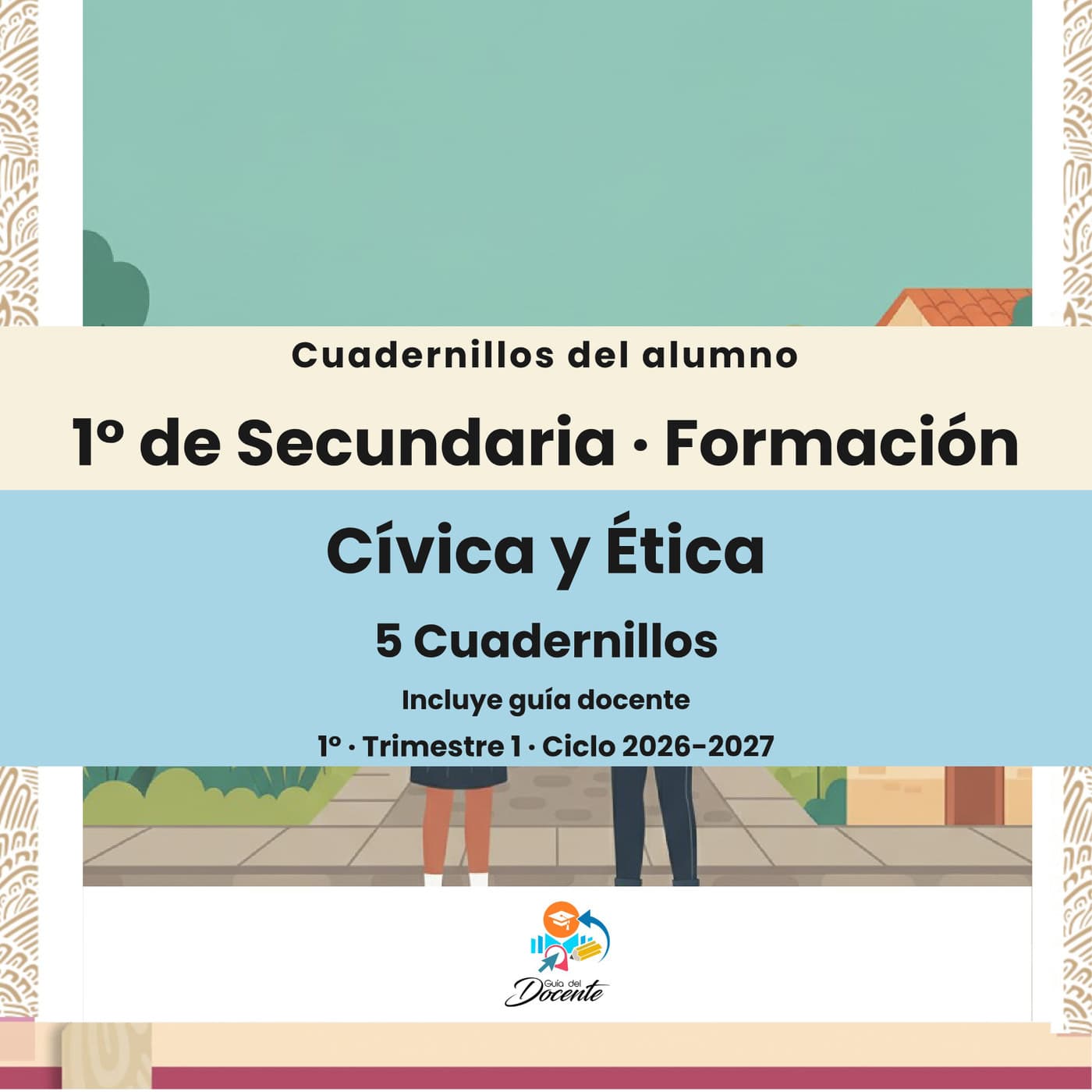 Cuadernillos del alumno — Secundaria (Formación Cívica y Ética I) ciclo 2026-2027