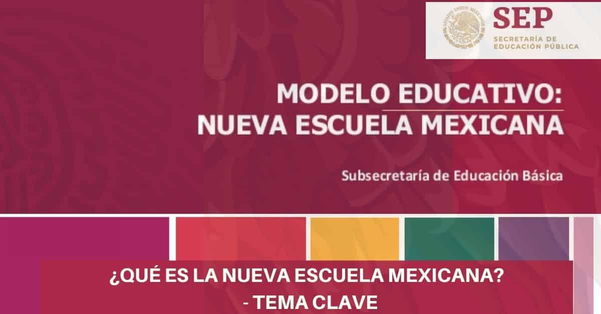 Qué es la Nueva Escuela Mexicana? - TEMA CLAVE