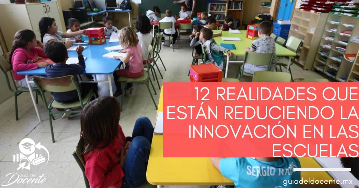 12 realidades que están reduciendo la innovación en las escuelas
