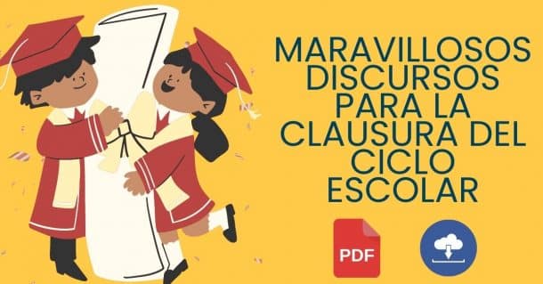 Maravillosos discursos para la clausura del ciclo escolar - Gratuito